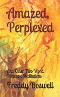 Amazed, Perplexed: And Other Two Word Pentecost Meditations(3 Boswell Two Word Meditations)