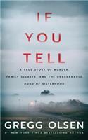 If You Tell: A True Story of Murder, Family Secrets, and the Unbreakable Bond of Sisterhood