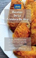 Recetas De La Freidora De Aire: Recetas asequibles para gente inteligente con un presupuesto. Qué cocinar y cómo obtener los mejores resultados. Recetas de hornos de aire para prin