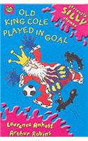 Seriously Silly Rhymes: Old King Cole Played In Goal