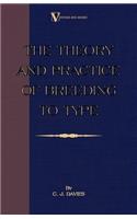 The Theory And Practice Of Breeding To Type And Its Application To The Breeding Of Dogs, Farm Animals, Cage Birds And Other Small Pets