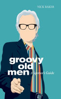 Groovy Old Men: A Spotter's Guide