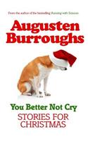 You Better Not Cry: True Stories for Christmas