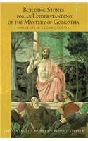 Building Stones for an Understanding of the Mystery of Golgotha: Human Life in a Cosmic Context
