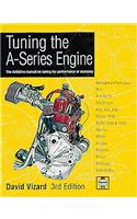 Tuning The A-Series Engine: The Definitive Manual on Tuning for Performance or Economy