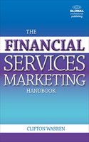 The Financial Services Marketing Handbook: 99 Questions and One Good Answer to Each on Developing a Thriving Financial Services Business