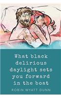 What Black Delirious Daylight Sets You Forward in the Boat