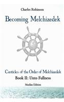 Becoming Melchizedek: The Eternal Priesthood and Your Journey: Unto Fullness, Muslim Edition