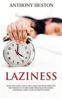 Laziness: How to Turn your Life Around with Proven Methods to Overcome Procrastination, Laziness, and Lack of Motivation