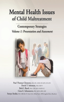 Mental Health Issues of Child Maltreatment: Contemporary Strategies: Volume 1: Presentation and Assessment