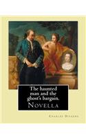 haunted man and the ghost's bargain. By: Charles Dickens: Charles John Huffam Dickens ( 7 February 1812 - 9 June 1870) was an English writer and social critic.