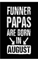 Funner Papas Are Born In August: Lined Journal Notebook For Papas