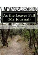 As the Leaves Fall (B/W ed.): My Journal