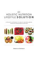 The Holistic Nutrition Lifestyle Solution