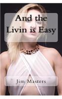And the Livin Is Easy