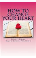 How To Change Your Heart