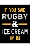 If You Said Rugby & Ice Cream I'm In: Blank Sketch, Draw and Doodle Book