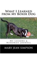 What I Learned from My Boxer Dog: My Lessons & Memories Journal