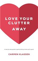 Love Your Clutter Away