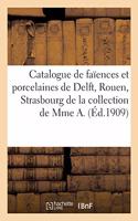 Catalogue de Faïences Et Porcelaines de Delft, Rouen, Strasbourg, Saxe, Objets de Vitrine: Dentelles, Éventails de la Collection de Mme A.