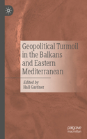 Geopolitical Turmoil in the Balkans and Eastern Mediterranean