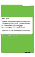 Ressourcenminimierte Durchführung des Zulassungsverfahrens für Lehramtsstudien an Pädagogischen Hochschulen. Anwendung der Software PHSelect