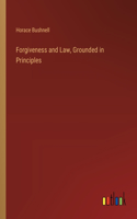 Forgiveness and Law, Grounded in Principles