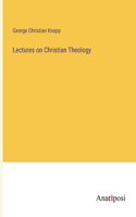 Lectures on Christian Theology