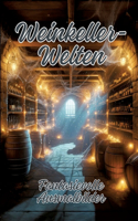 Weinkeller-Welten