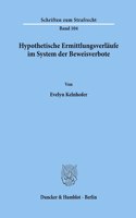 Hypothetische Ermittlungsverlaufe Im System Der Beweisverbote