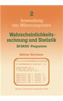 Wahrscheinlichkeitsrechnung und Statistik — 30 BASIC-Programme: (2 Anwendung von Mikrocomputern)