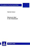 Electronic Mail in Der Arbeitswelt: Die Implementierung, Soziale Aneignung Und Nutzung Eines Neuen Interaktiven Mediums in Organisatorischen Kontexten