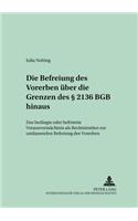 Die Befreiung Des Vorerben Ueber Die Grenzen Des § 2136 Bgb Hinaus