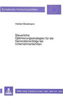 Steuerliche Optimierungsstrategien Fuer Die Generationenfolge Bei Unternehmerfamilien