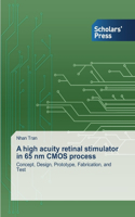 high acuity retinal stimulator in 65 nm CMOS process