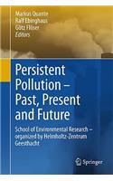 Persistent Pollution - Past, Present and Future