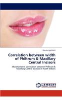 Correlation between width of Philtrum & Maxillary Central Incisors
