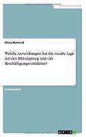 Welche Auswirkungen hat die soziale Lage auf den Bildungsweg und das Beschäftigungsverhältnis?