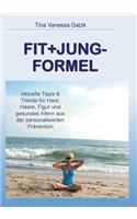 Fit+Jung-Formel: Aktuelle Tipps und Trends für Gesundheit, Haut, Haare und Figur