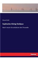 Sophocles König Oedipus: Nach neuen Grundsätzen der Prosodie