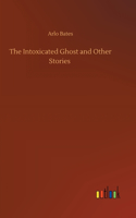 Intoxicated Ghost and Other Stories