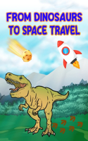 From Dinosaurs to Space Travel