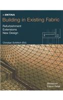 Building in Existing Fabric: Refurbishment, Extensions, New Design