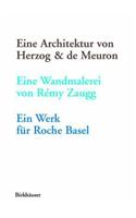Eine Architektur Von Herzog & de Meuron, Eine Wandmalerei Von Remy Zaugg, Ein Werk Fur Roche Basel