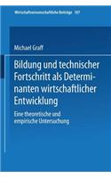 Bildung Und Technischer Fortschritt ALS Determinanten Wirtschaftlicher Entwicklung