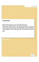 Die Praxisrelevanz der Modernen Portfolio-Theorien am Beispiel der privaten Vermögensverwaltung der Deutschen Bank AG