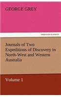 Journals of Two Expeditions of Discovery in North-West and Western Australia, Volume 1