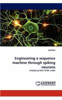 Engineering a Sequence Machine through Spiking Neurons
