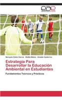 Estrategia Para Desarrollar La Educacion Ambiental En Estudiantes
