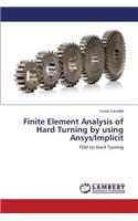 Finite Element Analysis of Hard Turning by using Ansys/Implicit